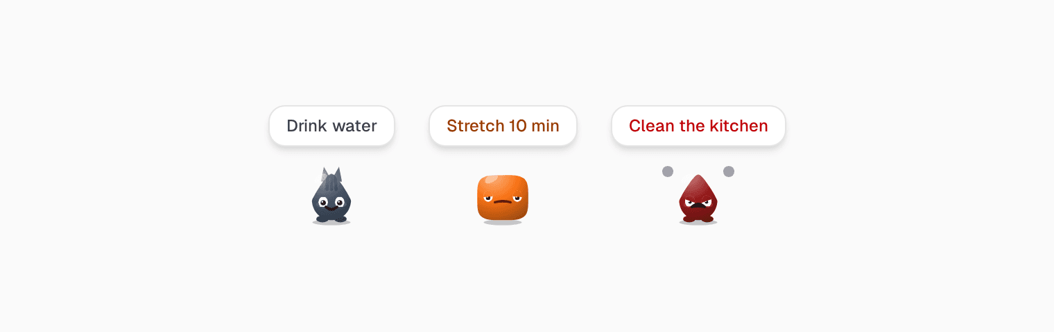 Three small jelly faces in the corner of the screen, each with a speech bubble: a calm one for 'Drink water', an annoyed orange one for 'Stretch 10 min', and a furious dark red one with steam for 'Clean the kitchen'.