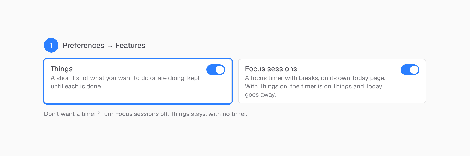 Preferences, Features: Things is on, described as 'A short list of what you want to do or are doing, kept until each is done.' Focus sessions is on, described as 'A focus timer with breaks, on its own Today page. With Things on, the timer is on Things and Today goes away.' Below: 'Don't want a timer? Turn Focus sessions off. Things stays, with no timer.'